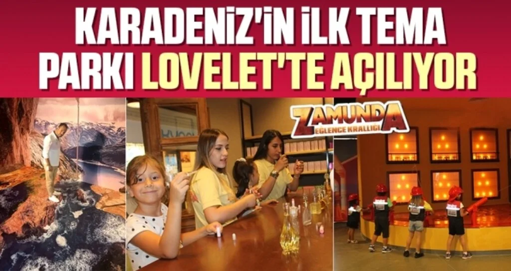 Karadeniz'in ilk Tema Parkı Lovelet'te açılıyor 