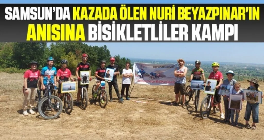 Kazada ölen Nuri Beyazpınar'ın anısına bisikletliler kampı