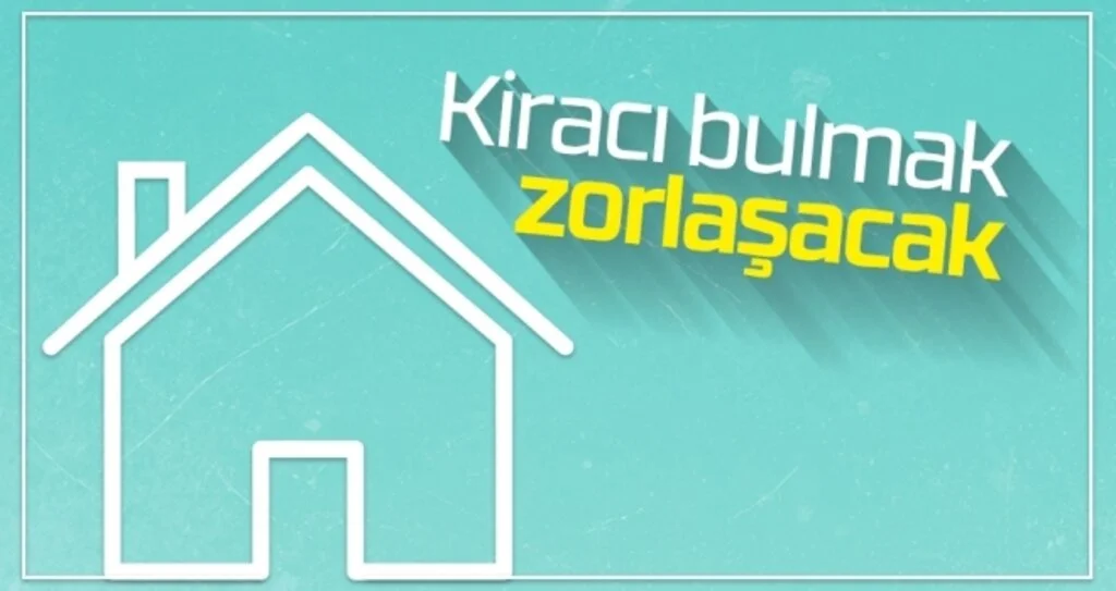 Kiracı bulmak zorlaşacak