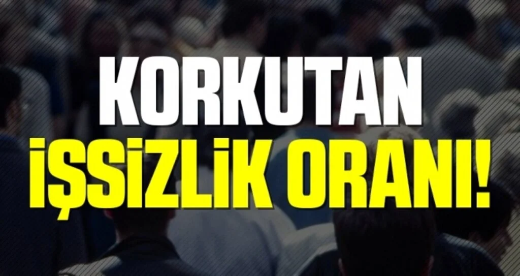 Korkutan işsizlik oranı!
