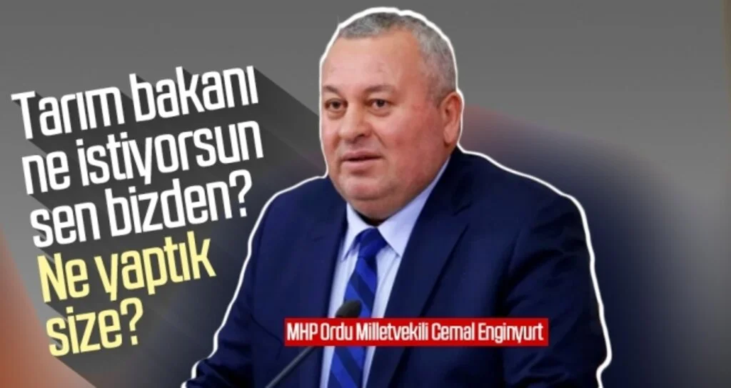 MHP Ordu Milletvekili Cemal Enginyurt: Tarım bakanı ne istiyorsun sen bizden? Ne yaptık size?