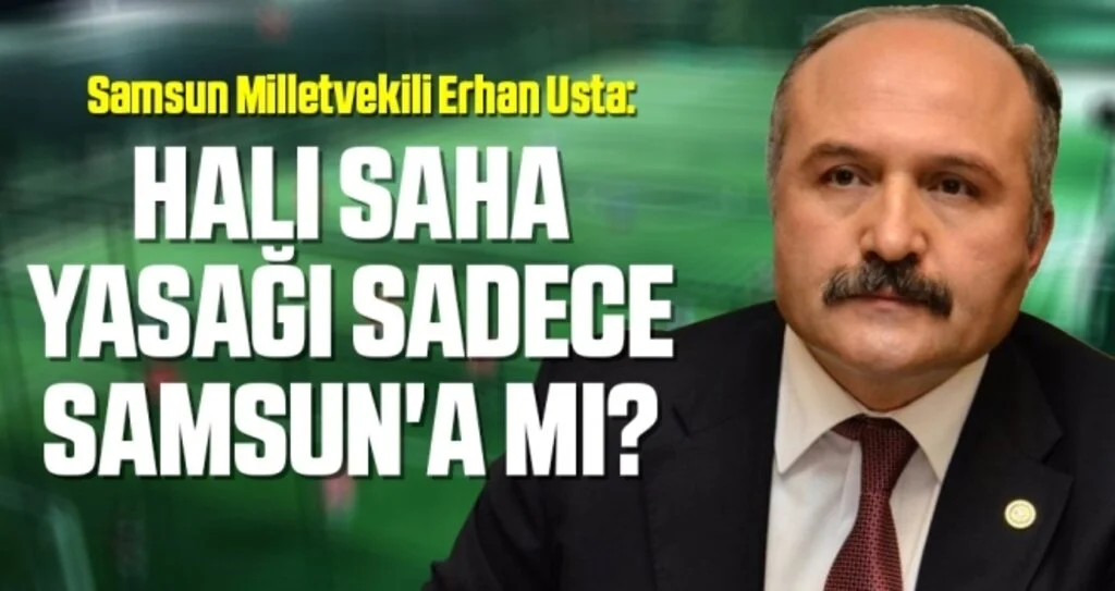 Milletvekili Usta: Halı Saha Yasağı Sadece Samsun'a Mı?