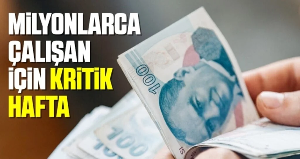 Milyonlarca çalışan için kritik hafta! gözler Erdoğan'a çevrildi