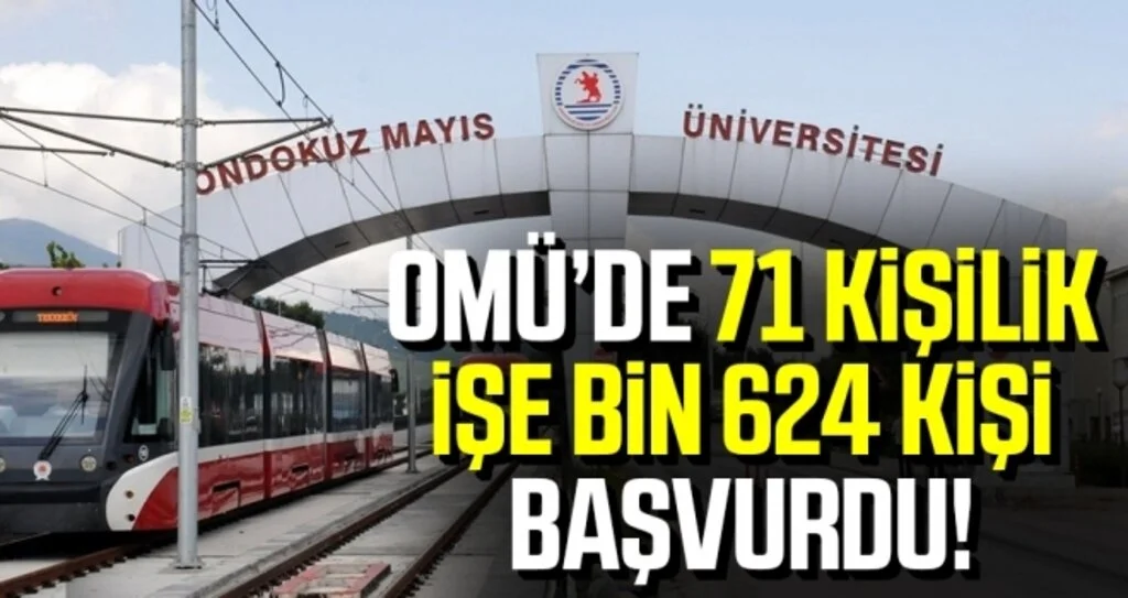 OMÜ’de 71 kişilik işe bin 624 kişi başvurdu