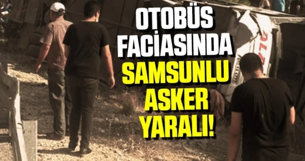 Otobüs Faciasında Samsunlu Asker Yaralı!