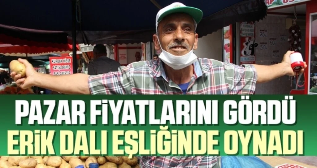 Pazar Fiyatlarını Gördü, Erik Dalı Eşliğinde Oynadı