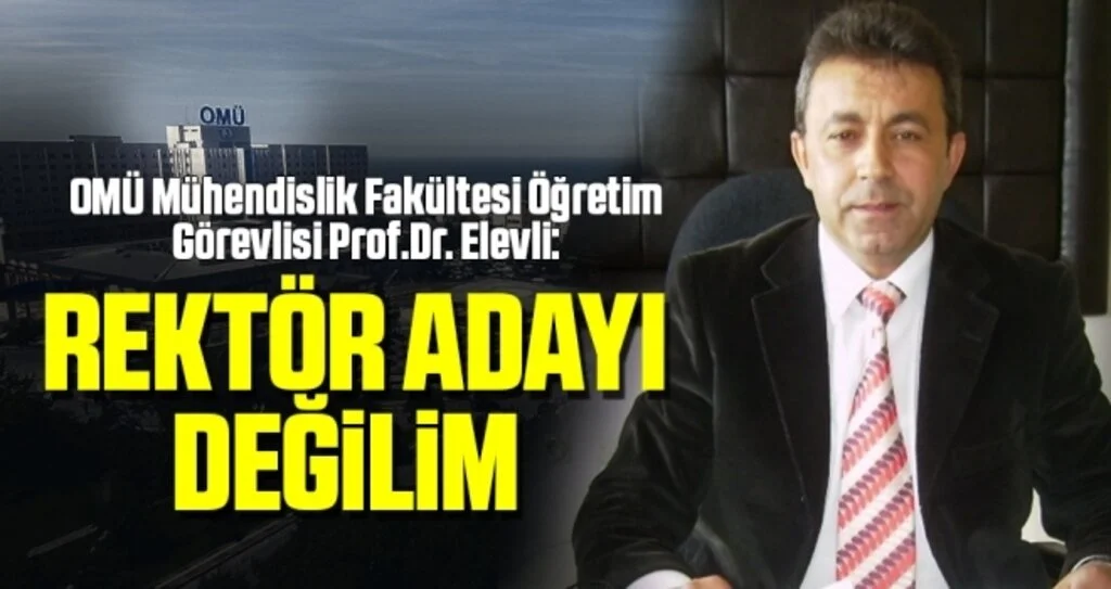 Prof.Dr. Elevli: OMÜ Rektör Adayı Değilim