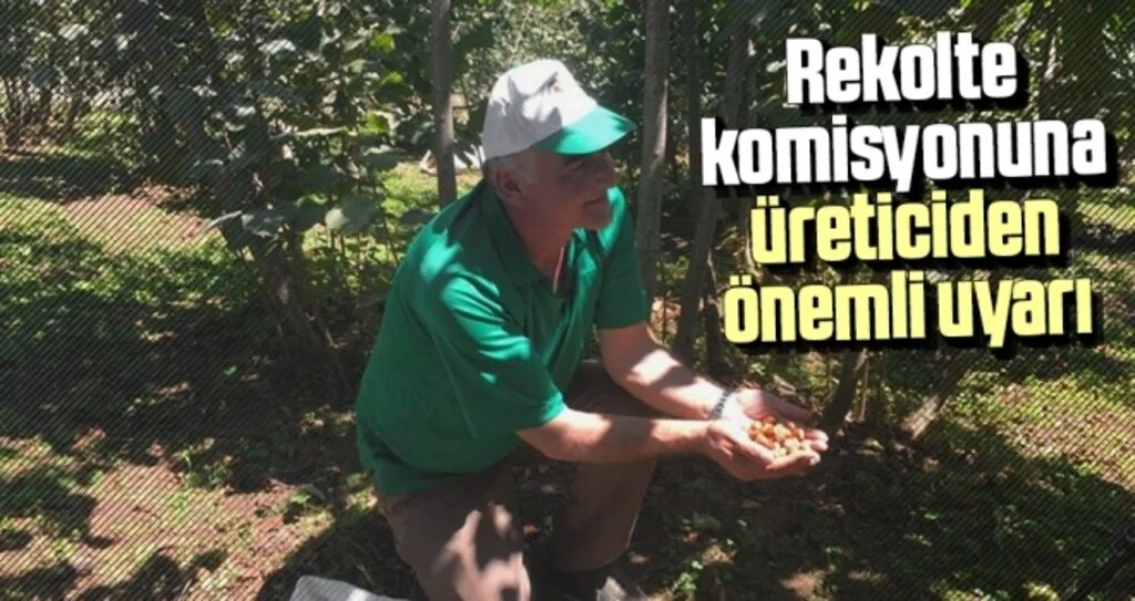 Rekolte Komisyonuna Üreticiden Önemli Uyarı!
