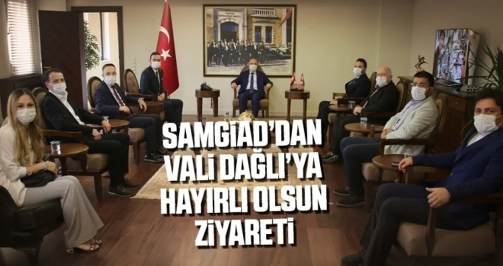 SAMGİAD’dan Vali Dağlı’ya hayırlı olsun ziyareti