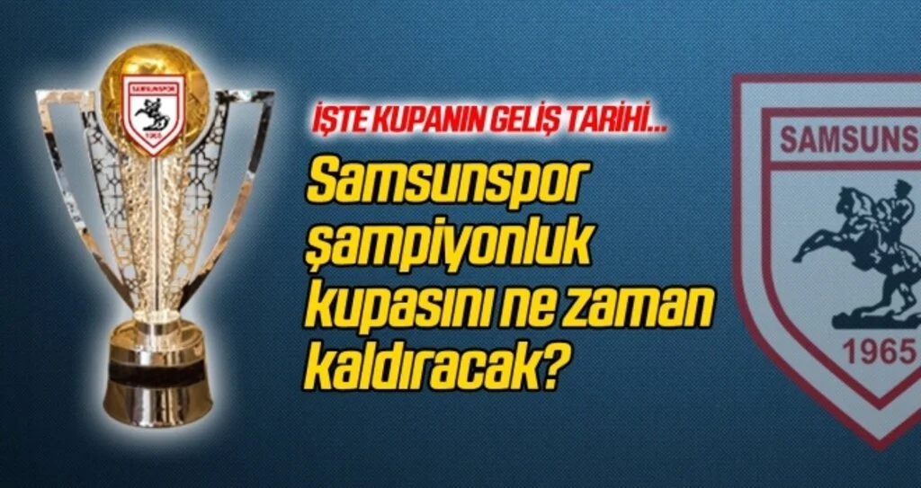 Şampiyonluk kupası Samsun'a ne zaman gelecek?