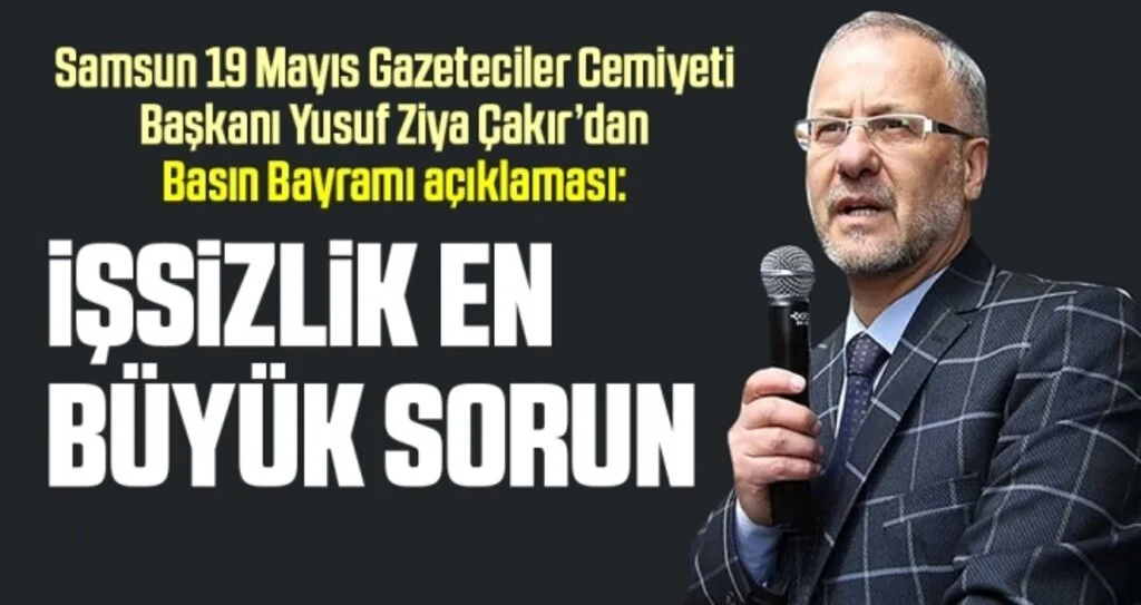 Samsun 19 Mayıs Gazeteciler Cemiyeti Başkanı Yusuf Ziya Çakır: Basın sektöründe işsizlik artıyor 