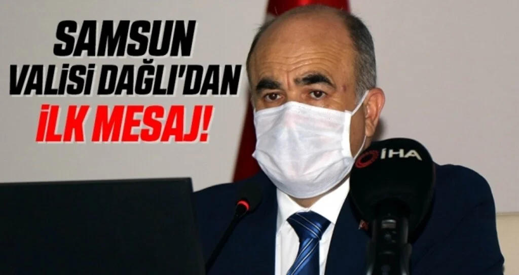 Samsun Valisi Zülkif Dağlı'dan İlk Mesaj!