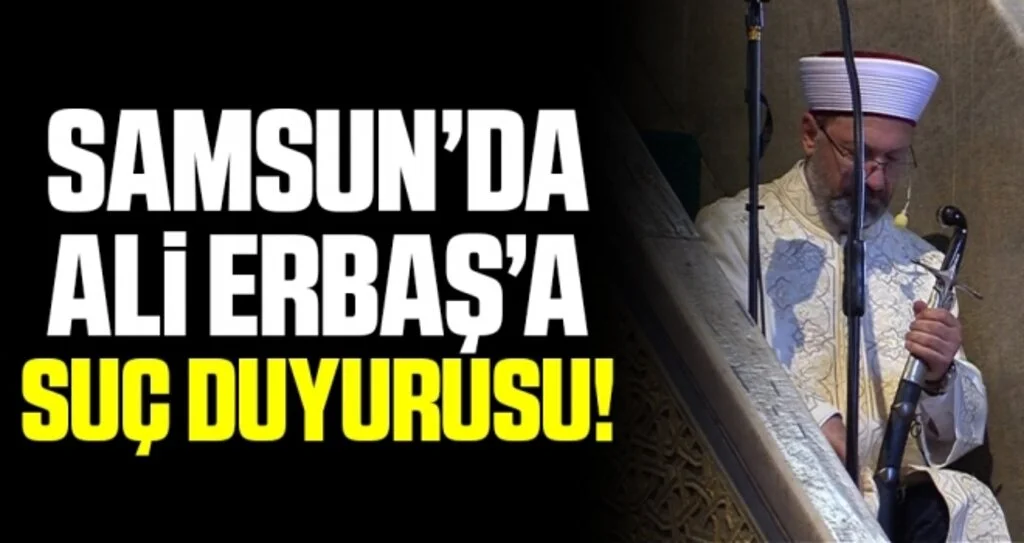 Samsun'da Ali Erbaş'a Suç Duyurusu