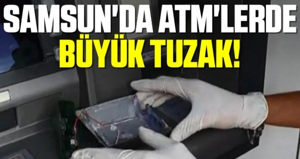 Samsun'da ATM'lerde Büyük Tuzak!