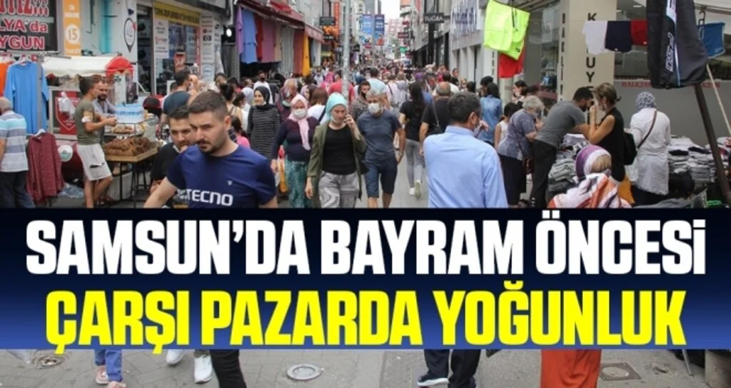 Samsun’da bayram öncesi çarşı pazarda yoğunluk