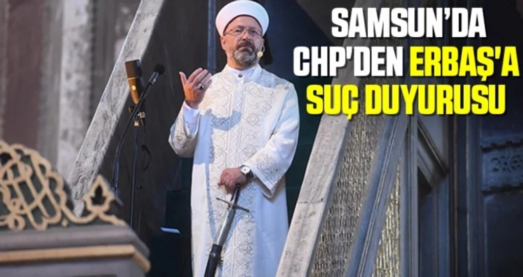 Samsun'da CHP'den Ali Erbaş'a Suç Duyurusu