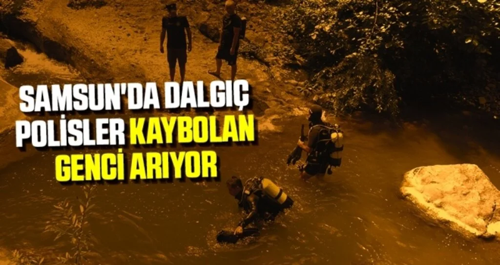 Samsun'da Dalgıç polisler kaybolan genci arıyor
