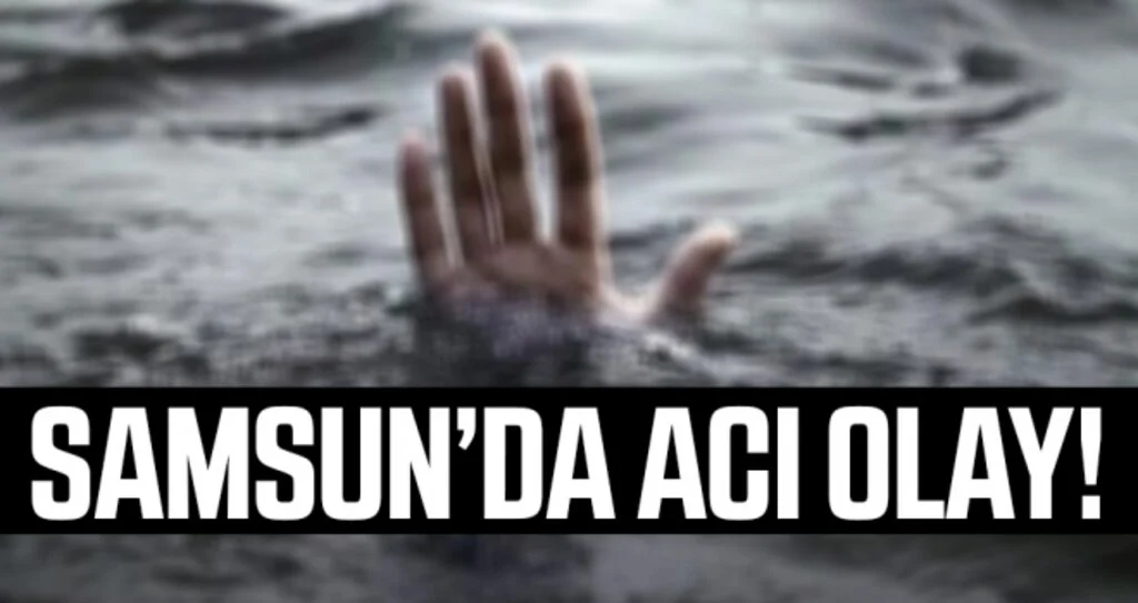 Samsun'da Denizde Yüzerken Boğuldu