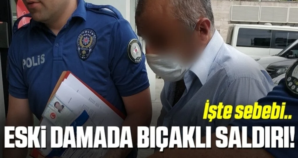 Samsun'da Eski damadını bıçakladı