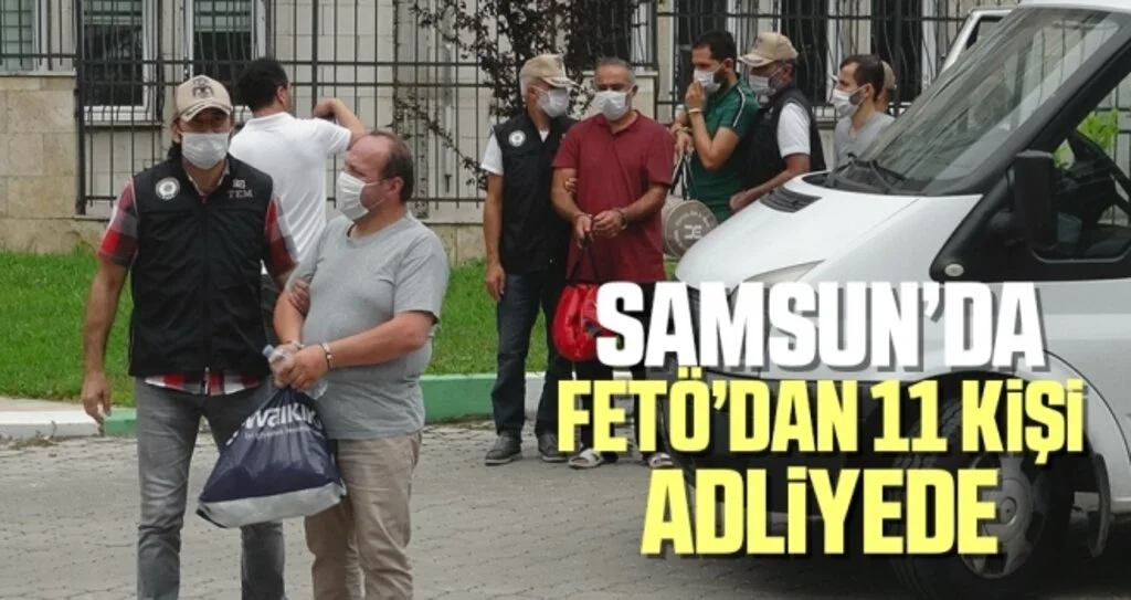 Samsun'da FETÖ'nün yeni yapılanması operasyonunda 11 Kişi Adliyede
