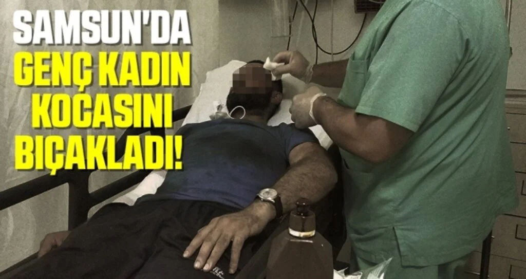 Samsun'da Genç Kadın Kocasını Bıçakladı!
