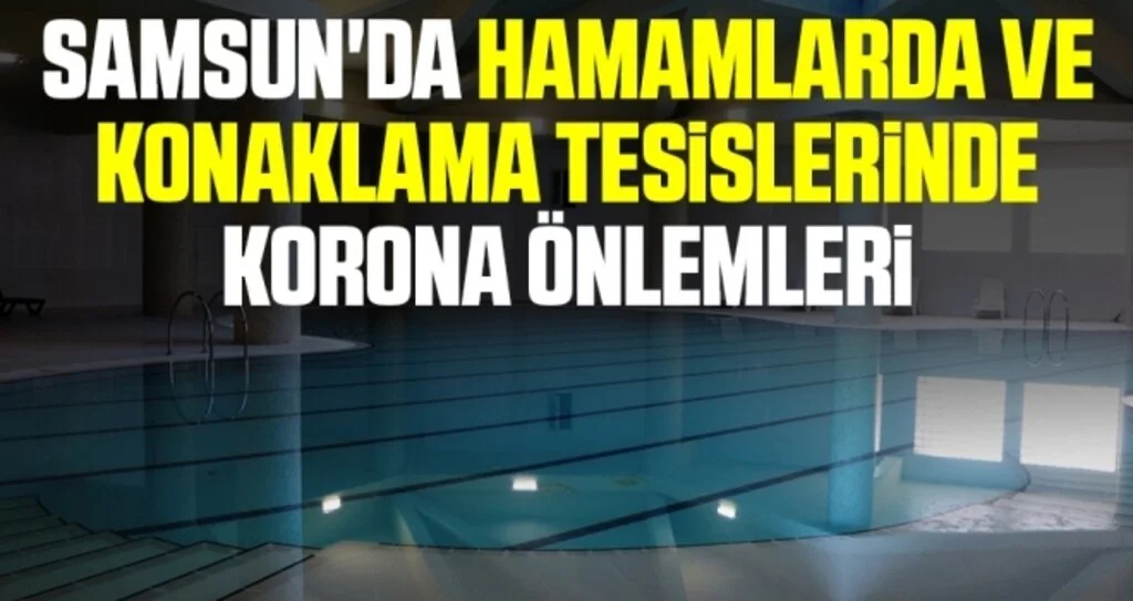 Samsun'da Hamamlarda ve konaklama tesislerinde korona önlemleri