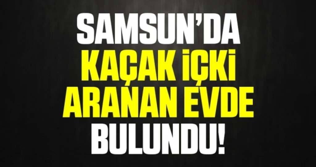 Samsun'da Kaçak İçki Aranan Evde Bulundu!