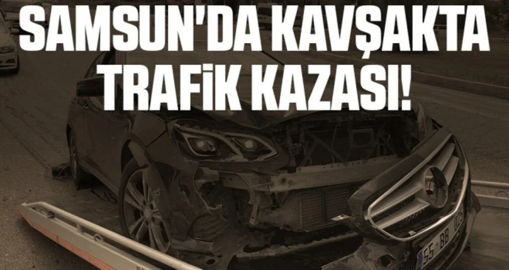 Samsun'da Kavşakta Trafik Kazası!