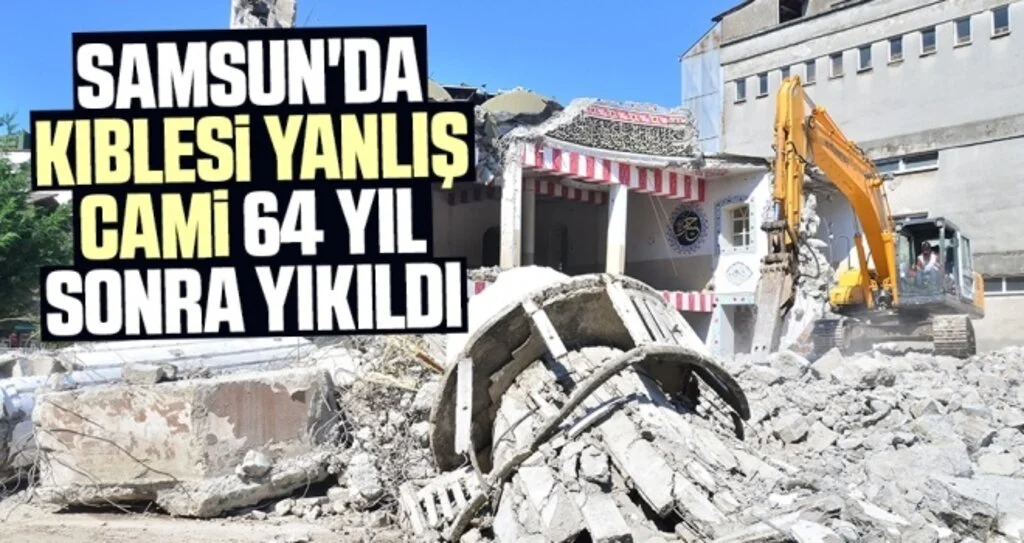 Samsun'da Kıblesi Yanlış Cami 64 Yıl Sonra Yıkıldı