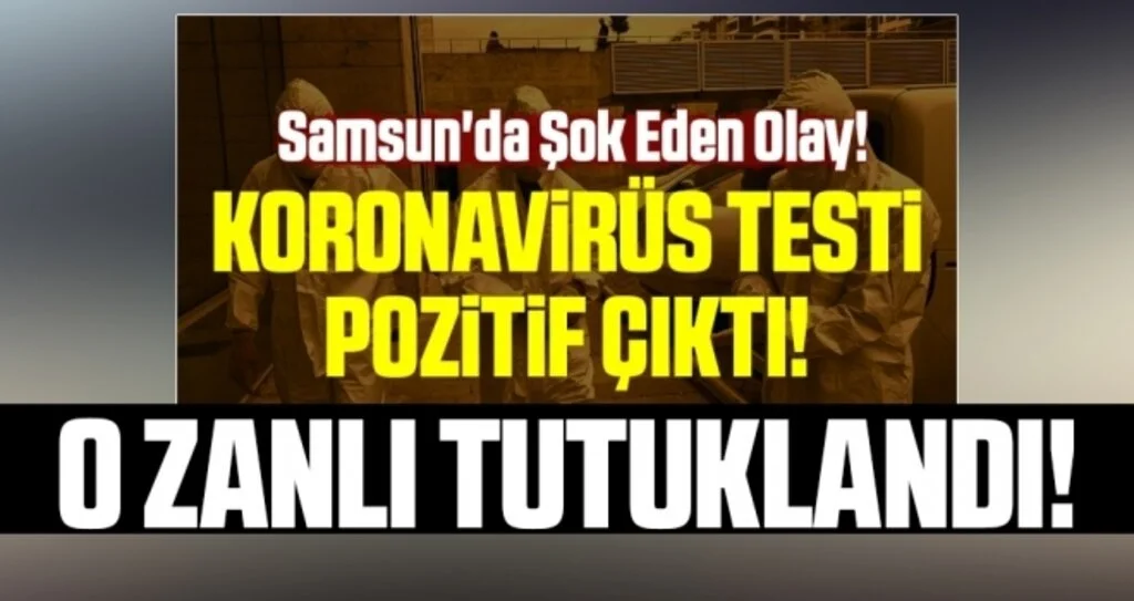 Samsun'da Korona virüs testi pozitif çıkan bıçakla yaralama zanlısı tutuklandı