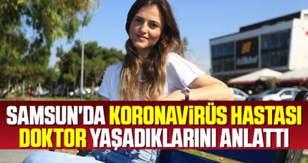 Samsun'da Koronavirüs Hastası Doktor Yaşadıklarını Anlattı