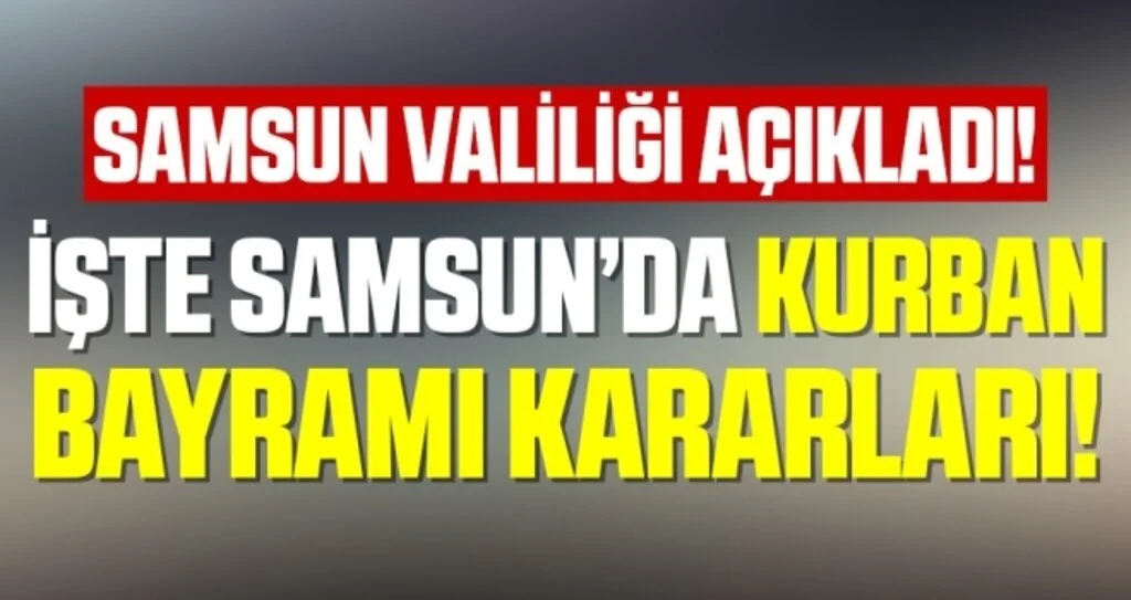 Samsun’da Kurban Bayramı Tedbirleri!