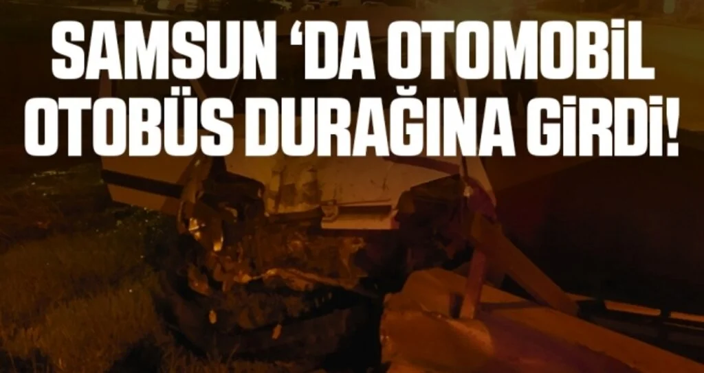 Samsun'da otomobil, otobüs durağına çarptı: 3 yaralı