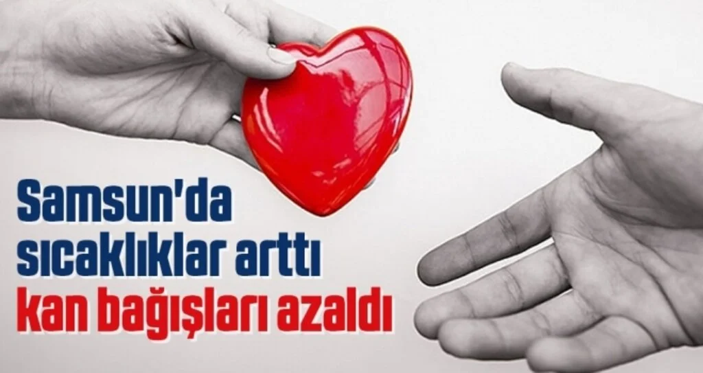 Samsun'da sıcaklıklar arttı, kan bağışları azaldı