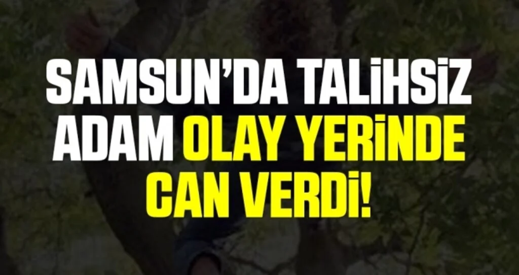 Samsun'da Talihsiz Adam Olay Yerinde Can Verdi!