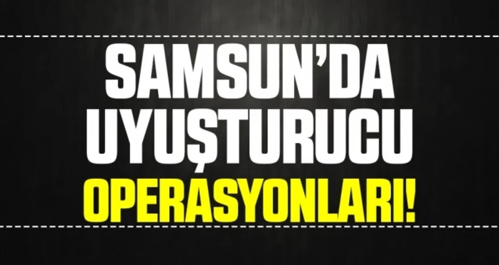 Samsun'da Uyuşturucu Operasyonları! 10 Gözaltı!