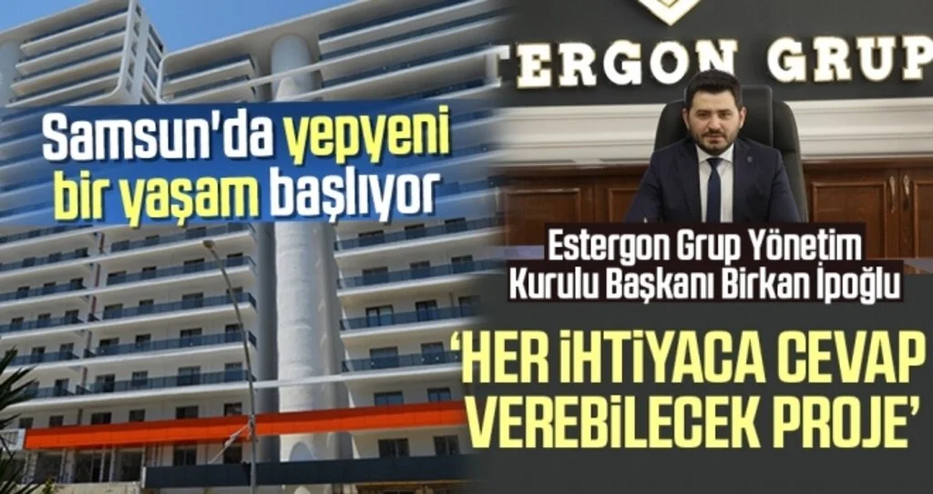 Samsun'da Yepyeni Bir Yaşam Başlıyor! Estergon Grup, 2+1 ve 3+1 olarak ultra lüks daireler