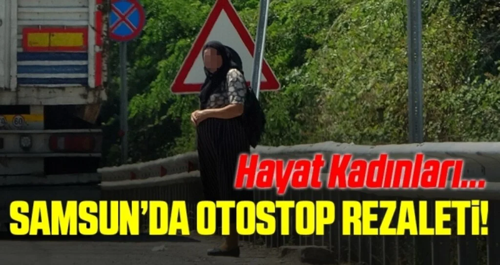 Samsun'da Yol Kenarında Fuhuş Rezaleti!