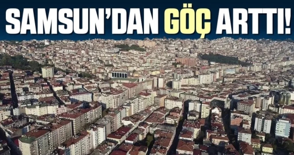 Samsun'dan Göç Arttı