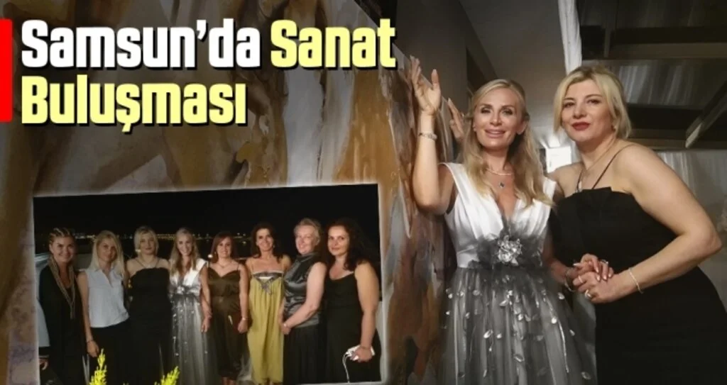 Samsun’da Sanat Buluşması