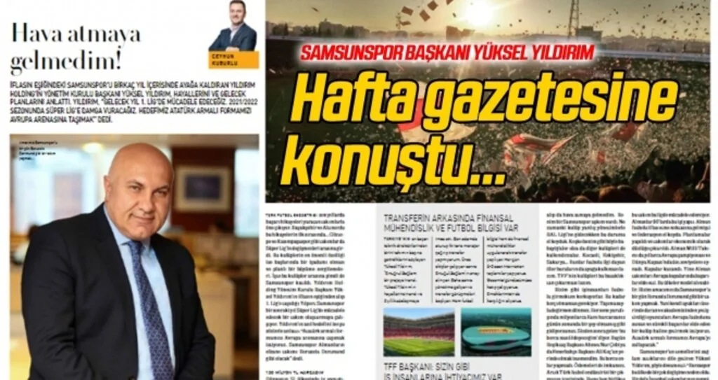 Samsunspor Başkanı Yıldırım, Hafta gazetesine konuştu...