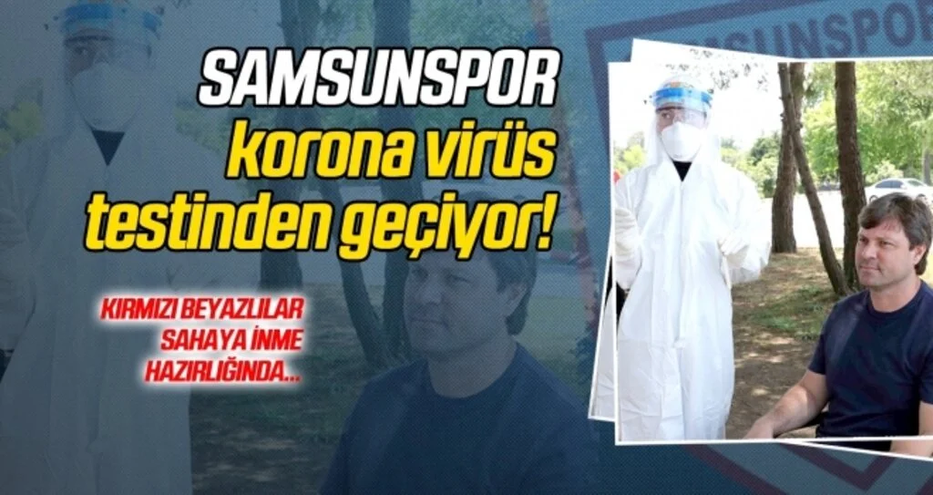 Samsunspor korona virüs testinden geçiyor