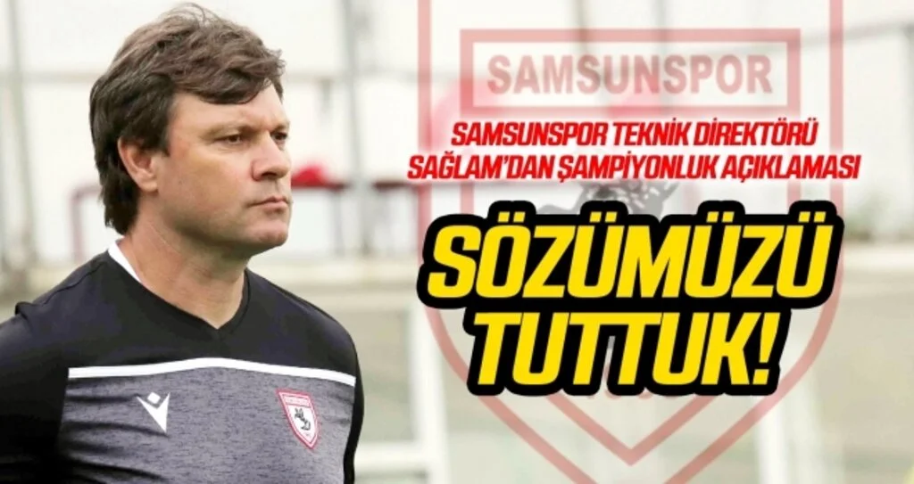 Samsunspor Teknik Direktörü Sağlam'dan şampiyonluk açıklaması