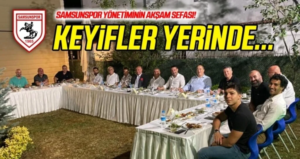 Samsunspor yönetiminin akşam sefası...
