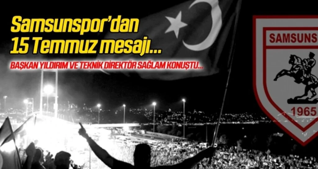 Samsunspor'dan 15 Temmuz mesajı