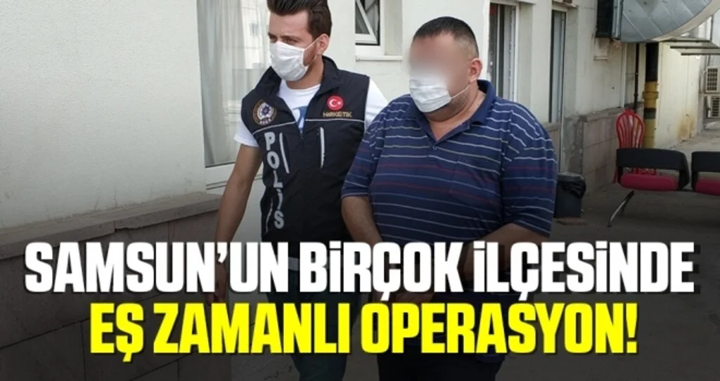 Samsun'un Birçok İlçesinde Eş Zamanlı Uyuşturucu Operasyonu!