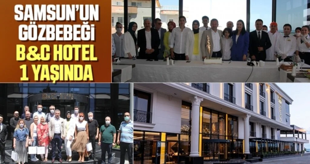 Samsun'un Gözbebeği B&C Hotel 1 Yaşında