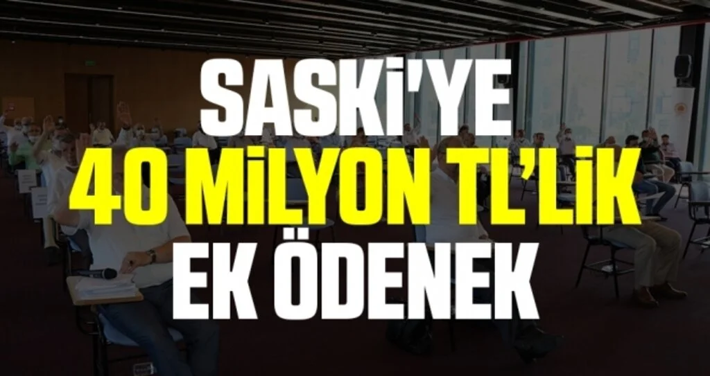SASKİ'nin 40 milyon TL’lik ek ödenek talebi komisyonda kabul edildi