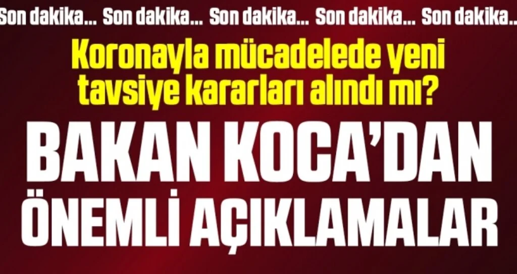 Son dakika… Bilim Kurulu toplantısı sonrası Bakan Koca’dan kritik açıklamalar