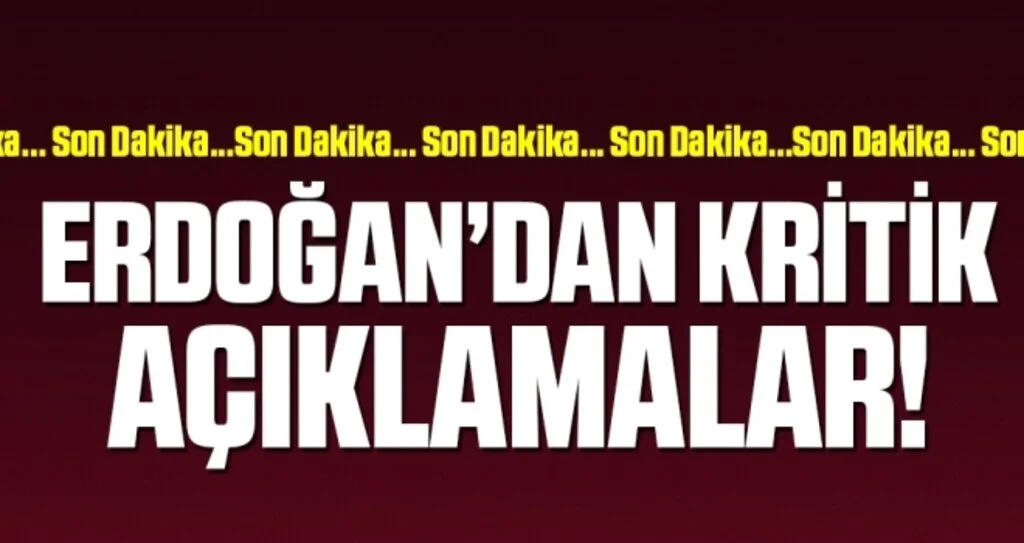 Son dakika… Cumhurbaşkanı Erdoğan’dan kritik açıklamalar…